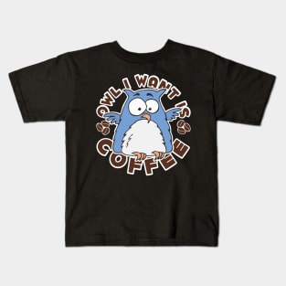 Owl I Want is Coffee Kids T-Shirt